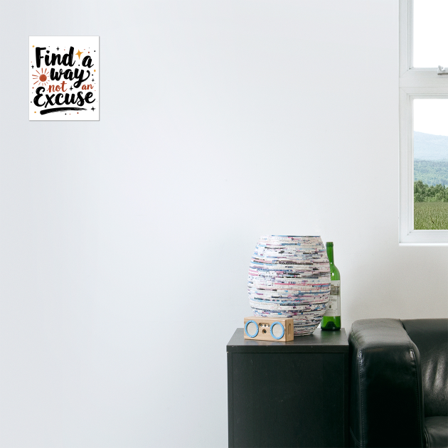 Find a way not an excuse by CreativeSage